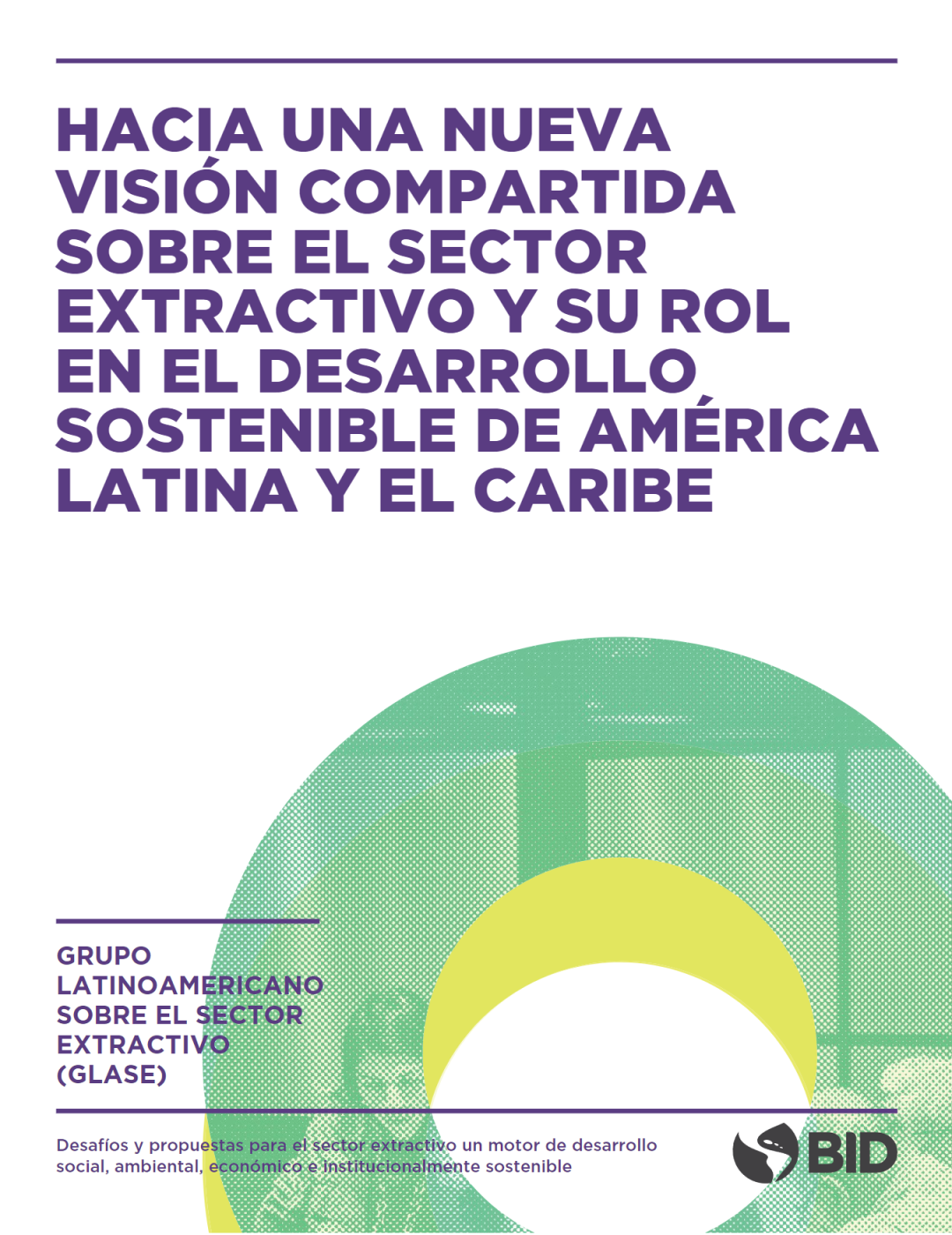 Portada informe. En letras moradas: "Hacia una nueva visión compartida sobre el sector extractivo y su rol en el desarrollo sostenible de América Latina y el Caribe", sobre fondo blanco.